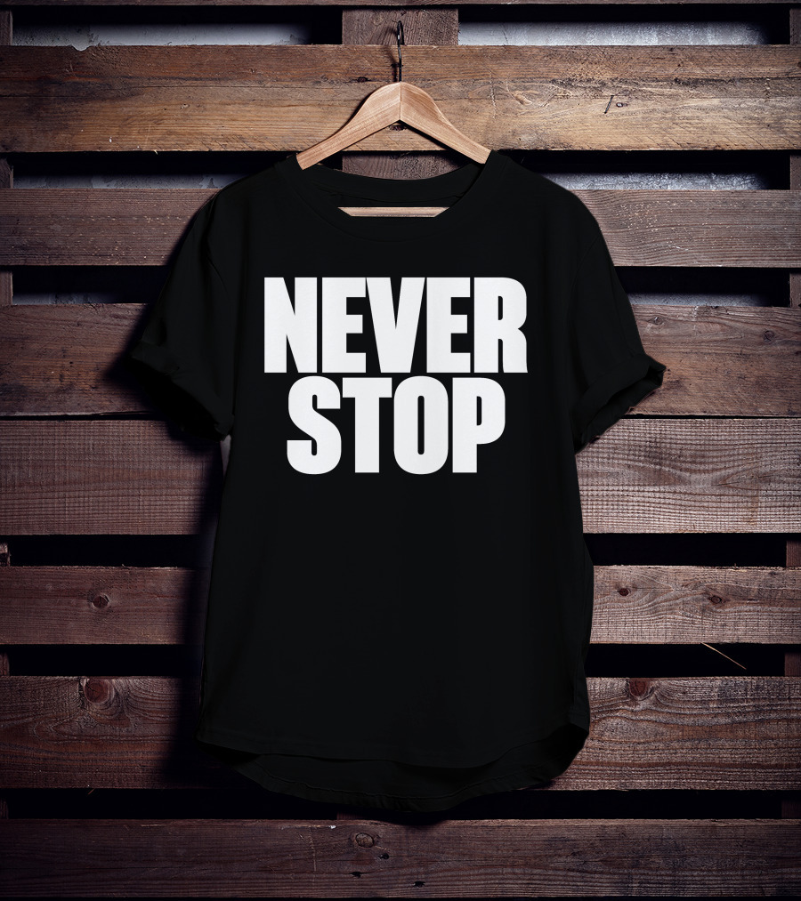 NEVER STOP Motivational T-Shirt