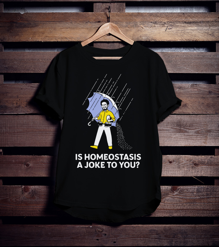 Is Homeostasis A Joke To You Rain Guy Holding Umbrella Balancing Cups T-Shirt