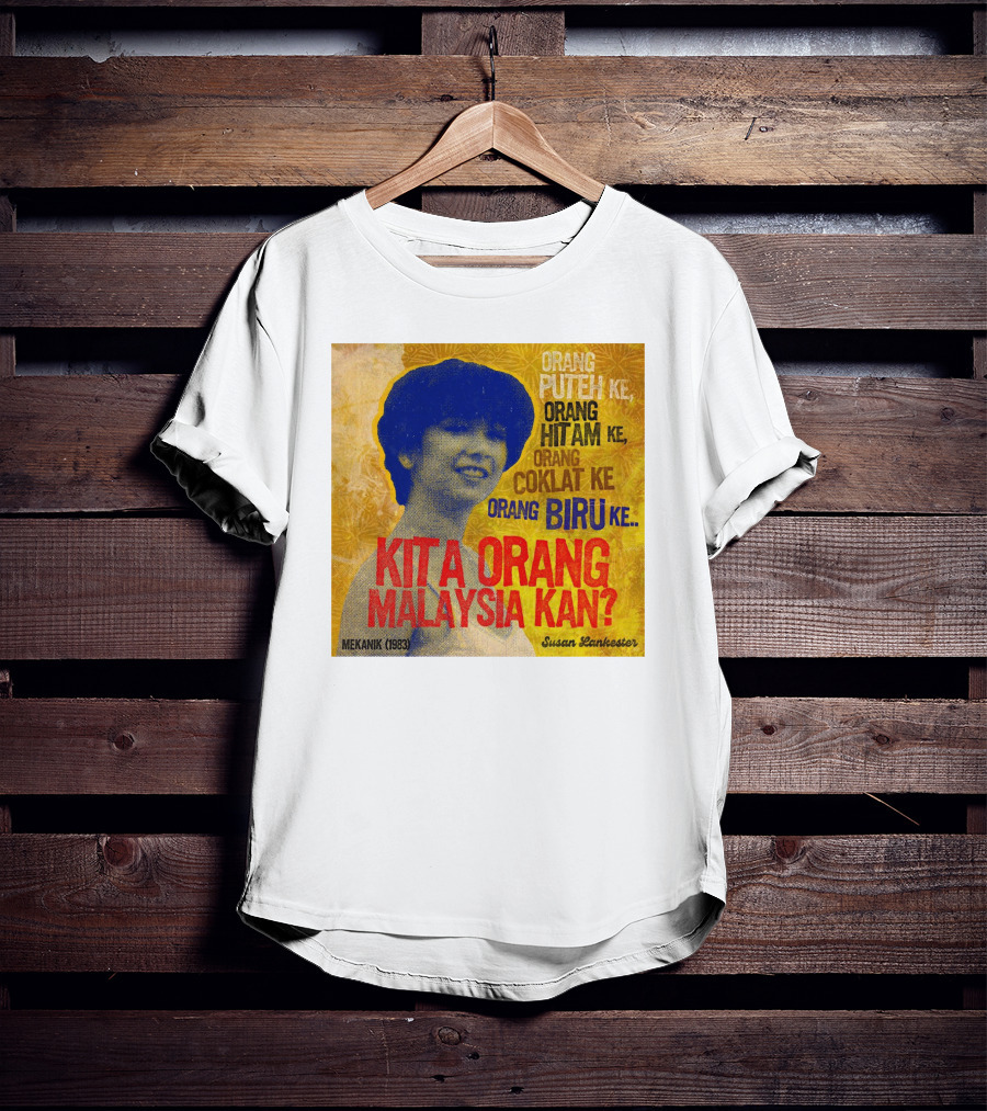 Orang Putih Hitam Coklat Biru Kita Orang Malaysia Kan Mekanik 1983 Susan Lankester T-Shirt