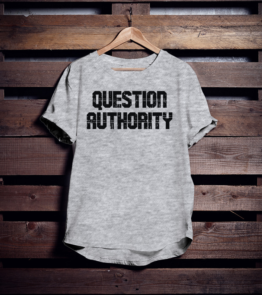 Question Authority T-Shirt