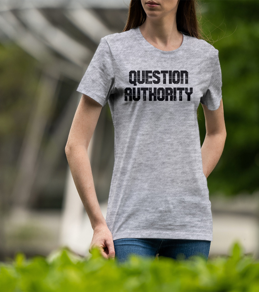 Question Authority T-Shirt
