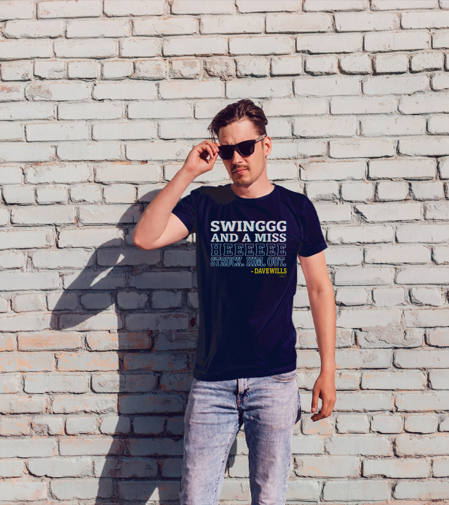 Swinggg And A Miss Heeeee Struck Him Out - Dave Wills T-Shirt