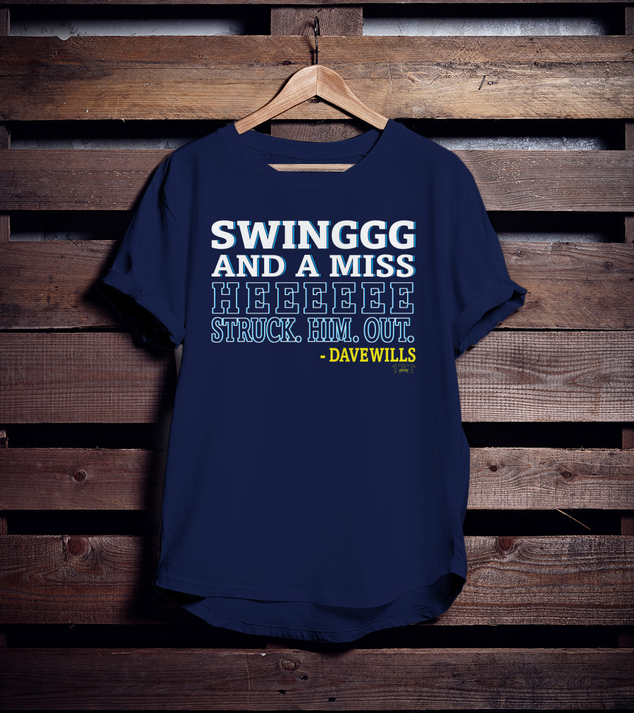 Swinggg And A Miss Heeeee Struck Him Out - Dave Wills T-Shirt