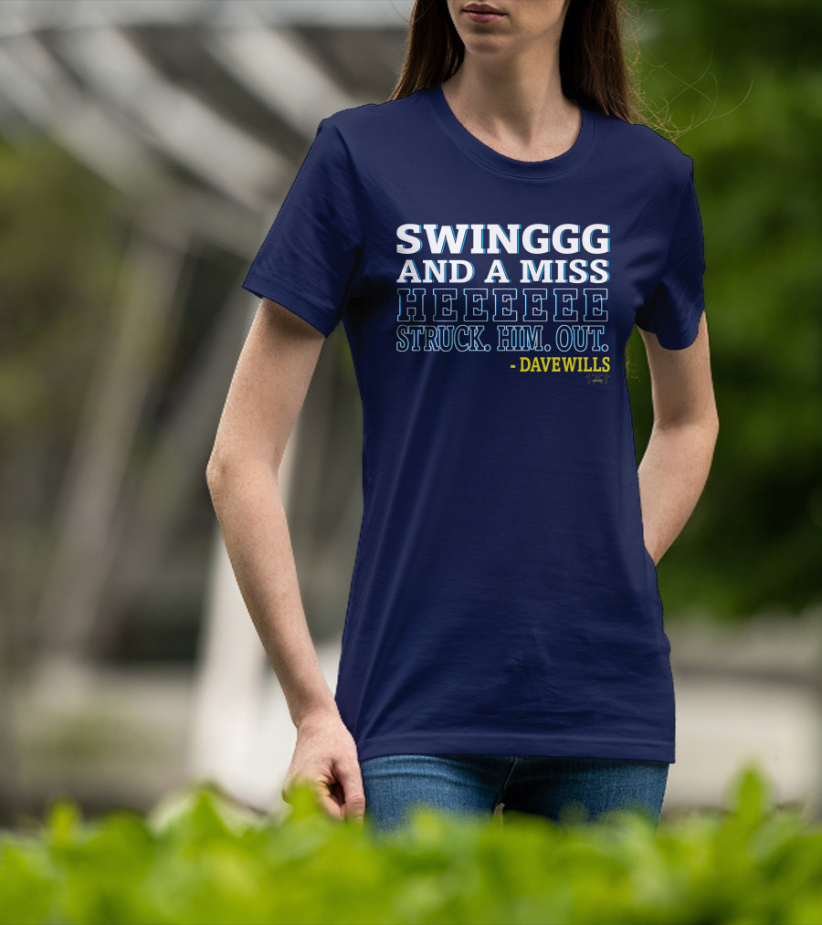 Swinggg And A Miss Heeeee Struck Him Out - Dave Wills T-Shirt