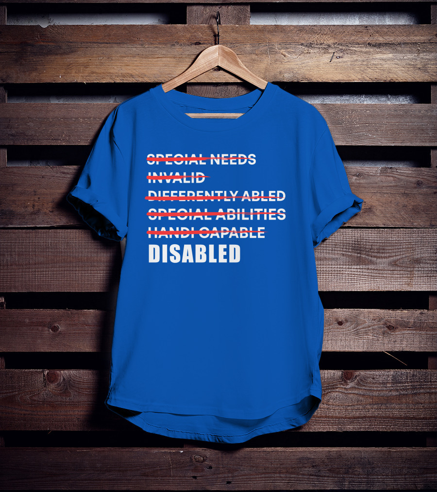 Special Needs Invalid Differently Abled Special Abilities Handicappable Disabled T-Shirt