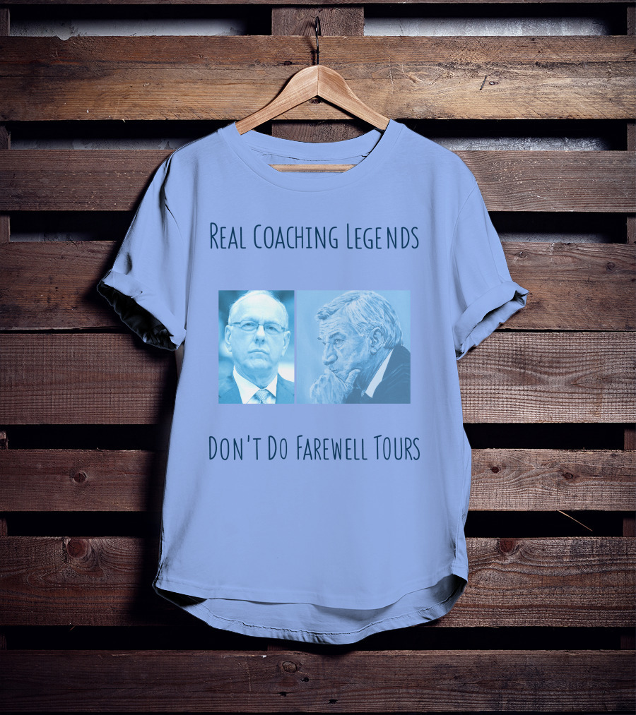 Real Coaching Legends Don't Do Farewell Tours T-Shirt