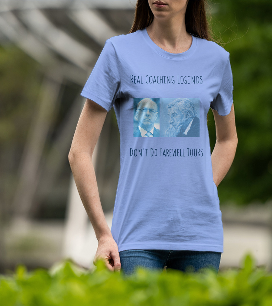 Real Coaching Legends Don't Do Farewell Tours T-Shirt