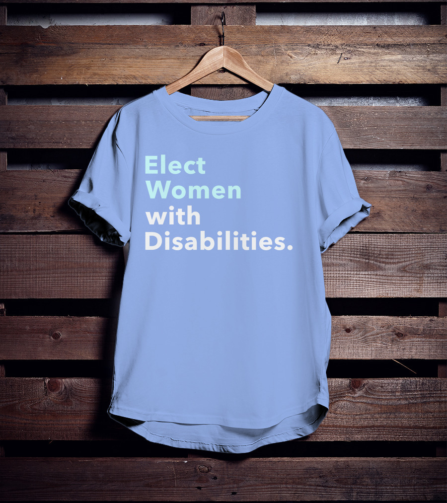 Elect Women With Disabilities Empowerment Advocacy T-Shirt