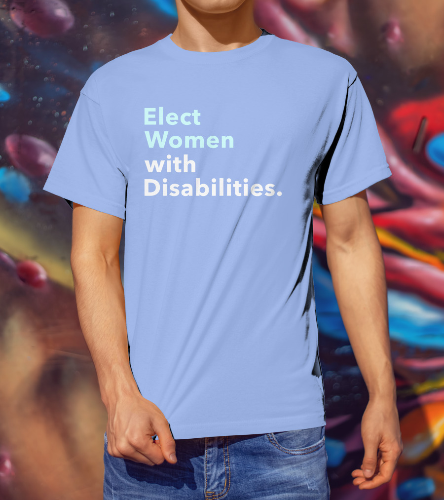 Elect Women With Disabilities Empowerment Advocacy T-Shirt