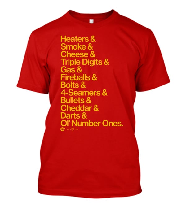 Heaters Smoke Cheese Triple Digits Gas Fireballs Bolts 4-Seamers Bullets Cheddar Darts Ol’ Number Ones Rotowear Fastball Nicknames T-Shirt