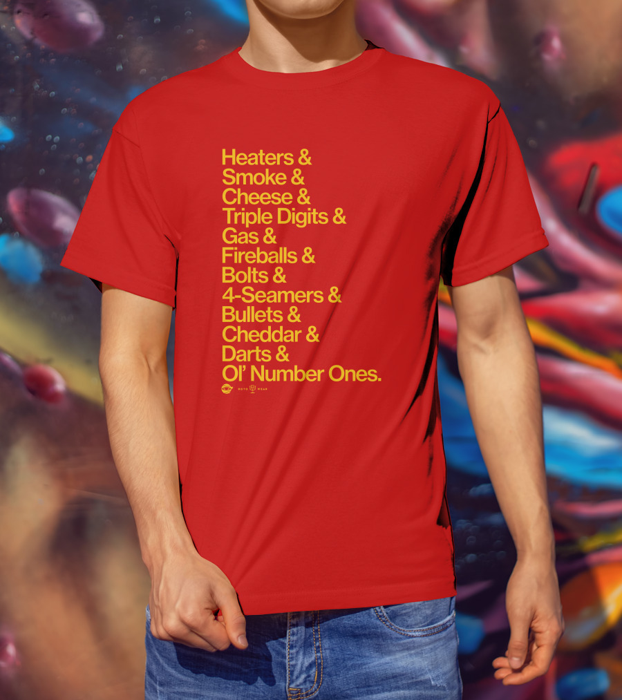 Heaters Smoke Cheese Triple Digits Gas Fireballs Bolts 4-Seamers Bullets Cheddar Darts Ol’ Number Ones Rotowear Fastball Nicknames T-Shirt