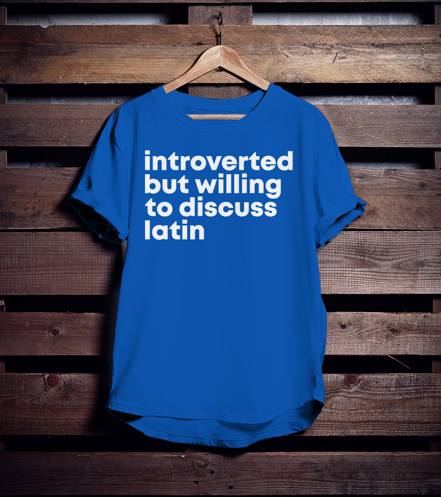 Introverted But Willing To Discuss Latin Blue T-Shirt