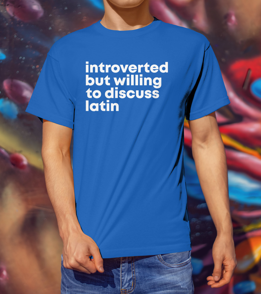 Introverted But Willing To Discuss Latin Blue T-Shirt