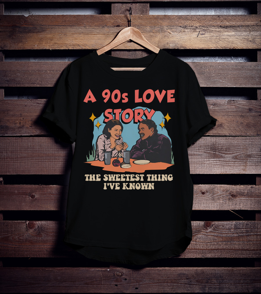 A 90s Love Story The Sweetest Thing I've Known T-Shirt