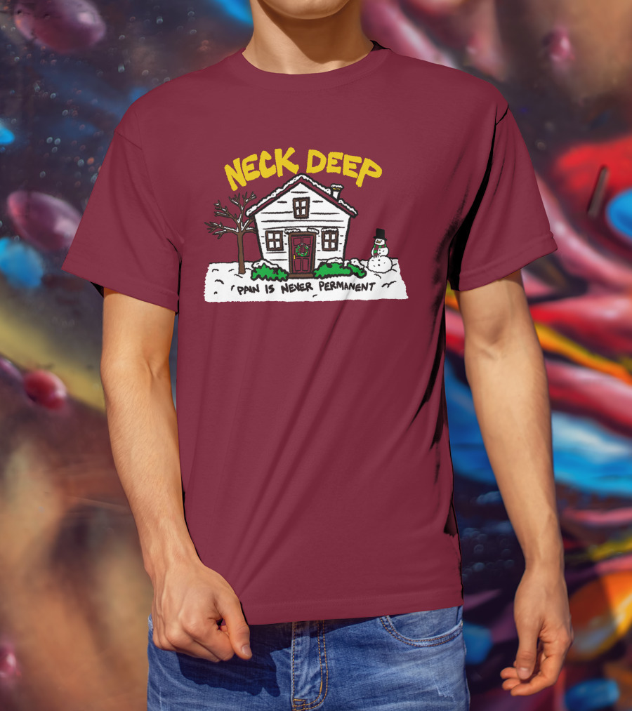 Neck Deep Pain Is Never Permanent House Snowman T-Shirt