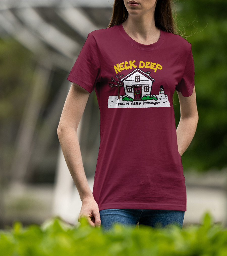 Neck Deep Pain Is Never Permanent House Snowman T-Shirt