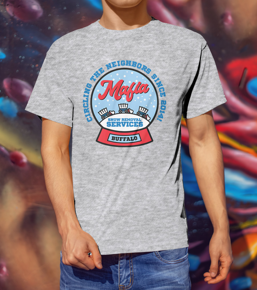 Buffalo Mafia Snow Removal Services Circling The Neighbors Since 2014 T-Shirt