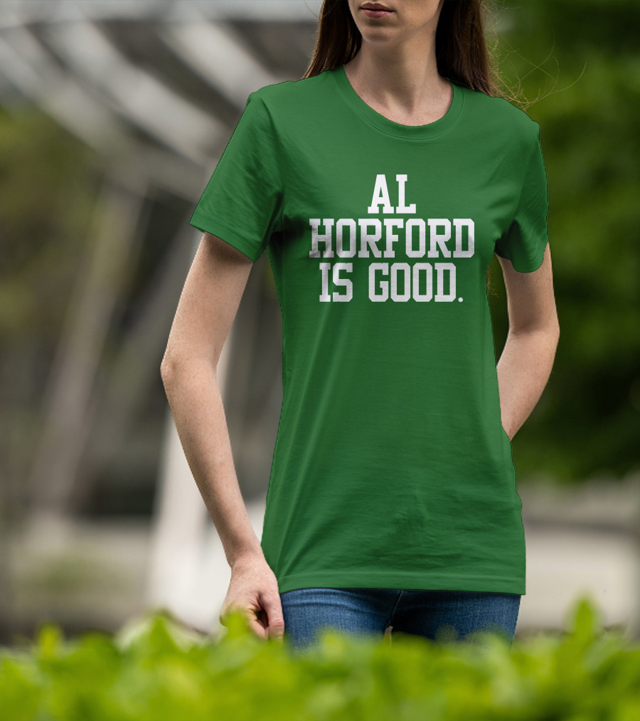 Celtics Al Horford Is Good T-Shirt