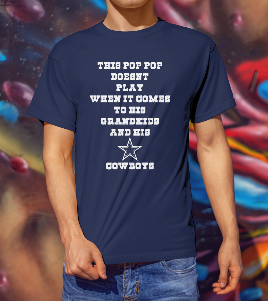This Pop Pop Doesn't Play When It Comes To His Grandkids And His Cowboys Star T-Shirt