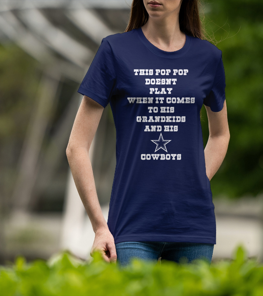 This Pop Pop Doesn't Play When It Comes To His Grandkids And His Cowboys Star T-Shirt