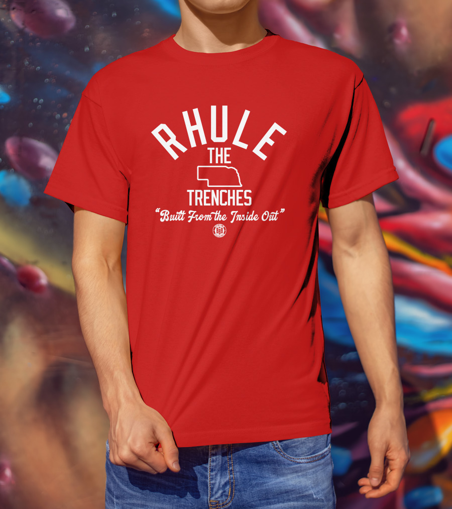 Rhule The Trenches Built From The Inside Out Nebraska Football BBB T-Shirt