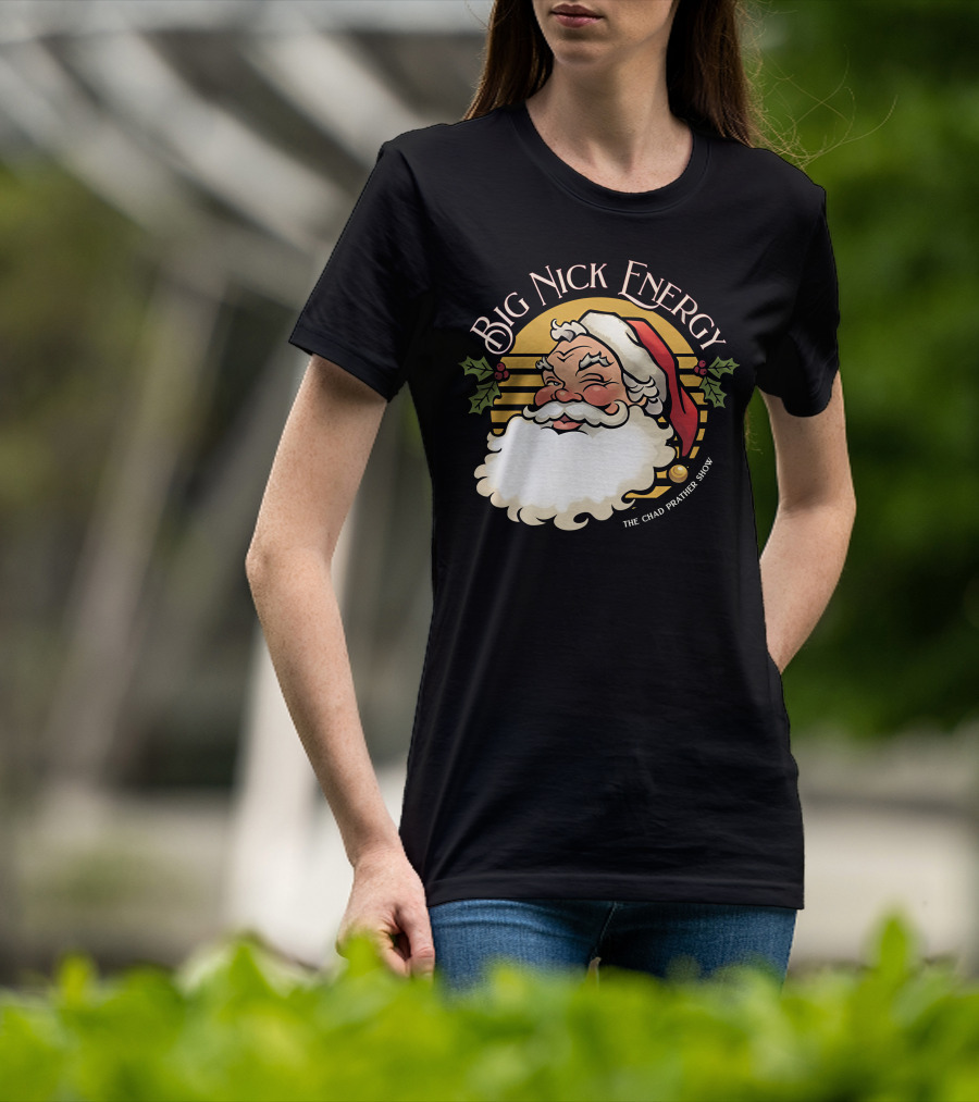Big Nick Energy The Chad Prather Show Santa Claus Holiday Decor T-Shirt