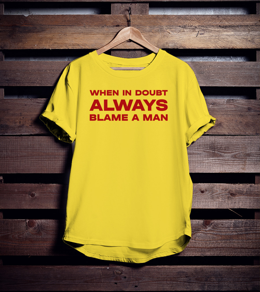 Dani When In Doubt Always Blame A Man T-Shirt