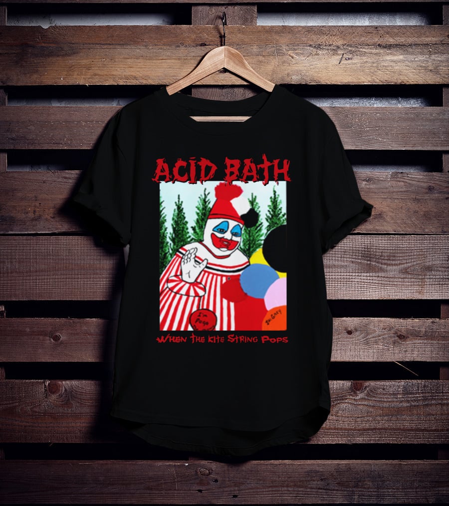 ACID BATH I'm Pogo When The Kite String Pops T-Shirt