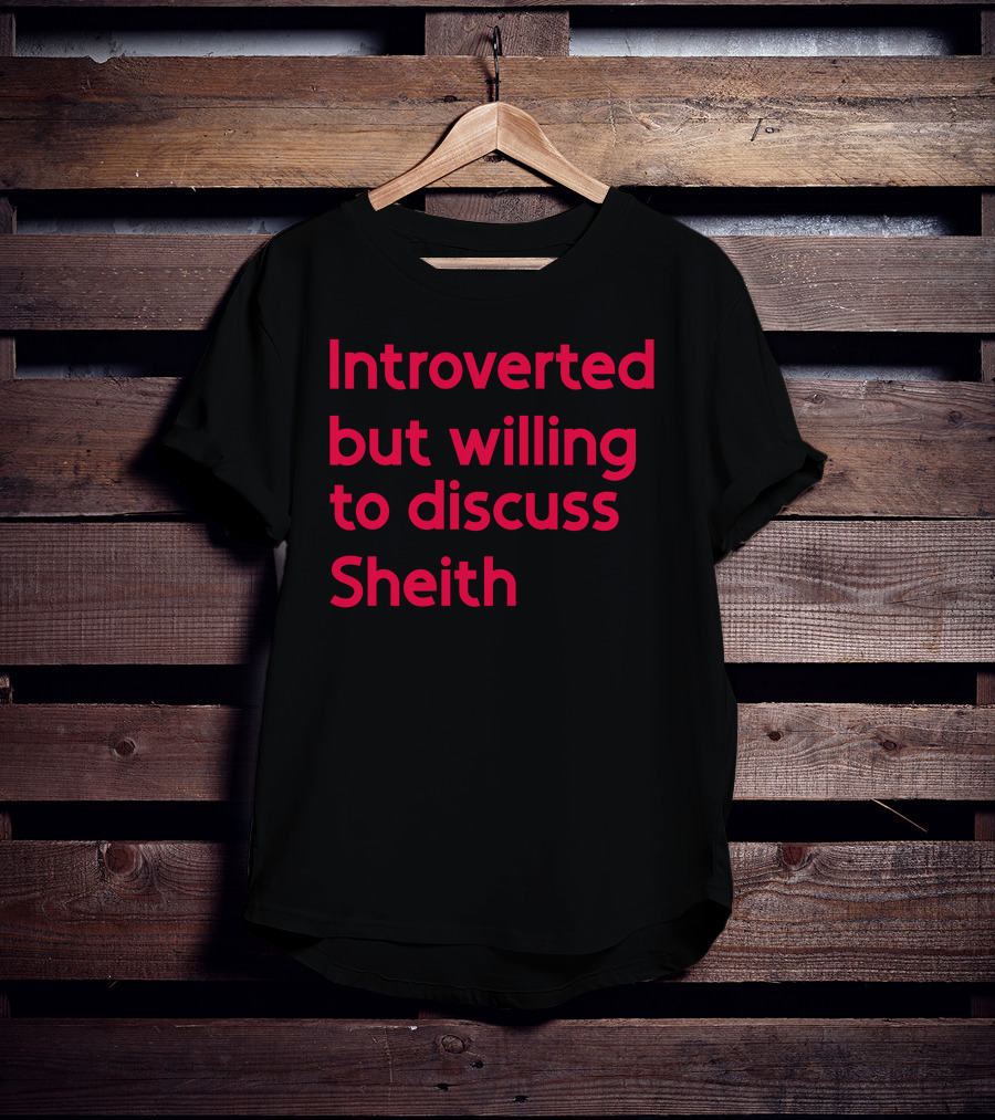 Introverted But Willing To Discuss Sheith Fandom Conversations T-Shirt