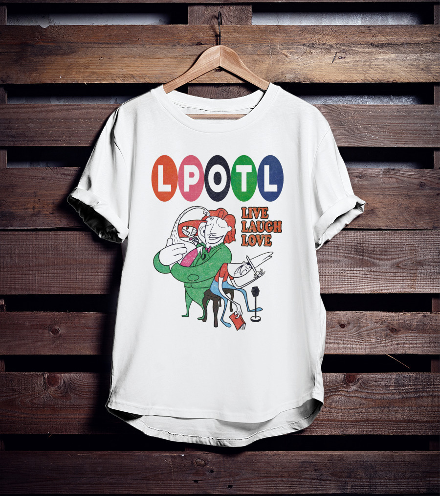 Lpotl Live Laugh Love Last Podcast On The Left Merch T-Shirt
