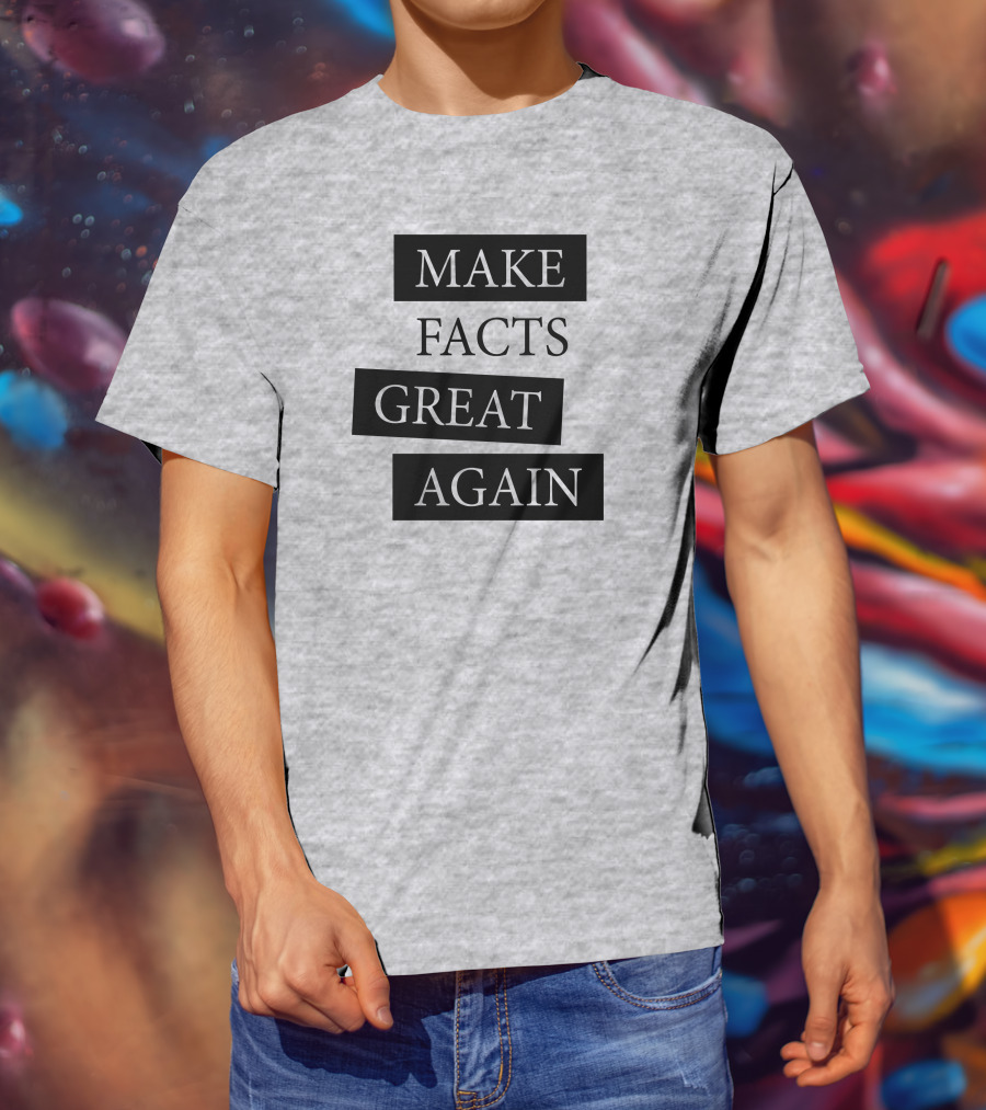 Chan-jo Jun Make Facts Great Again T-Shirt