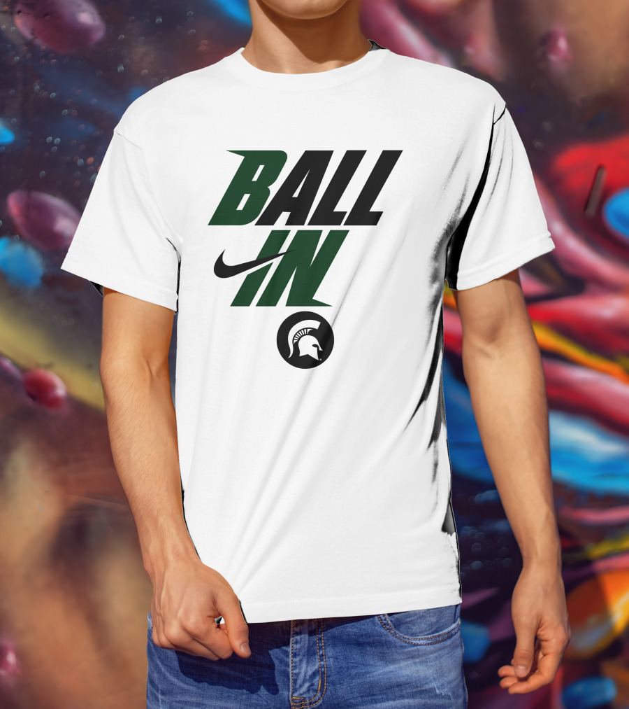 Ball In Michigan State Spartans T-Shirt
