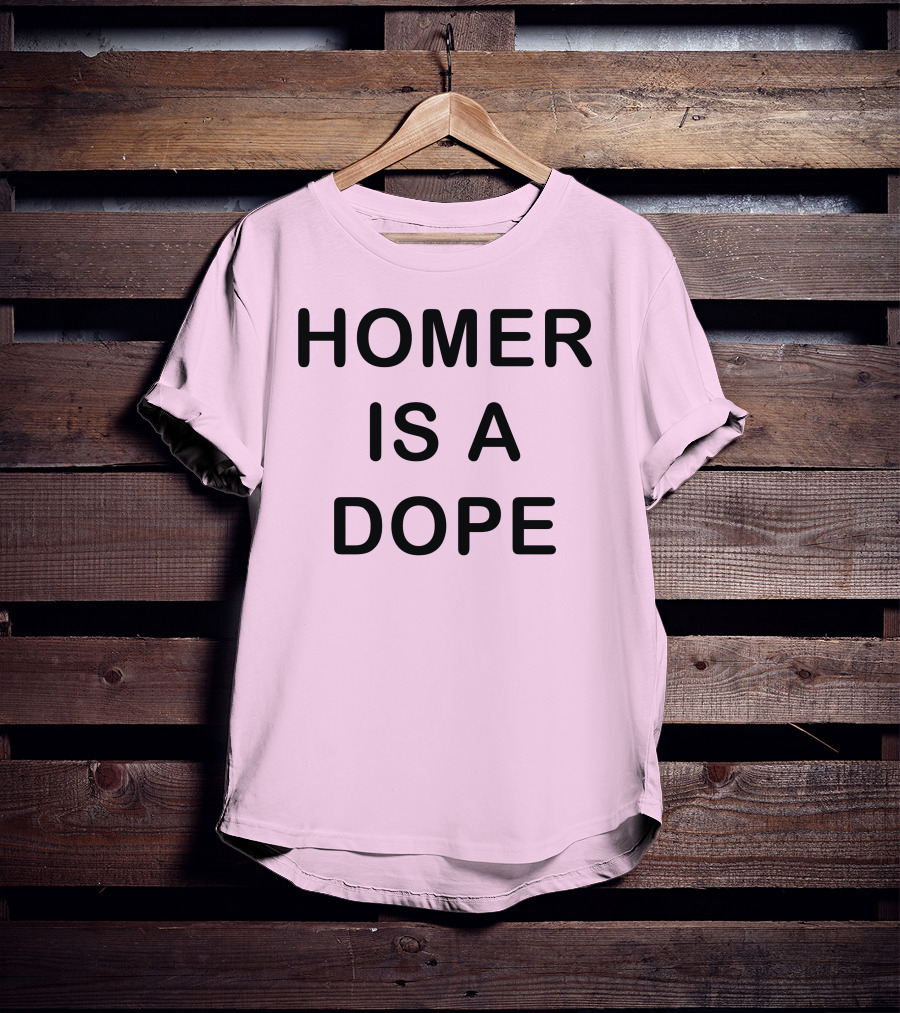 Dedicatedpsycho Homer Is A Dope T-Shirt