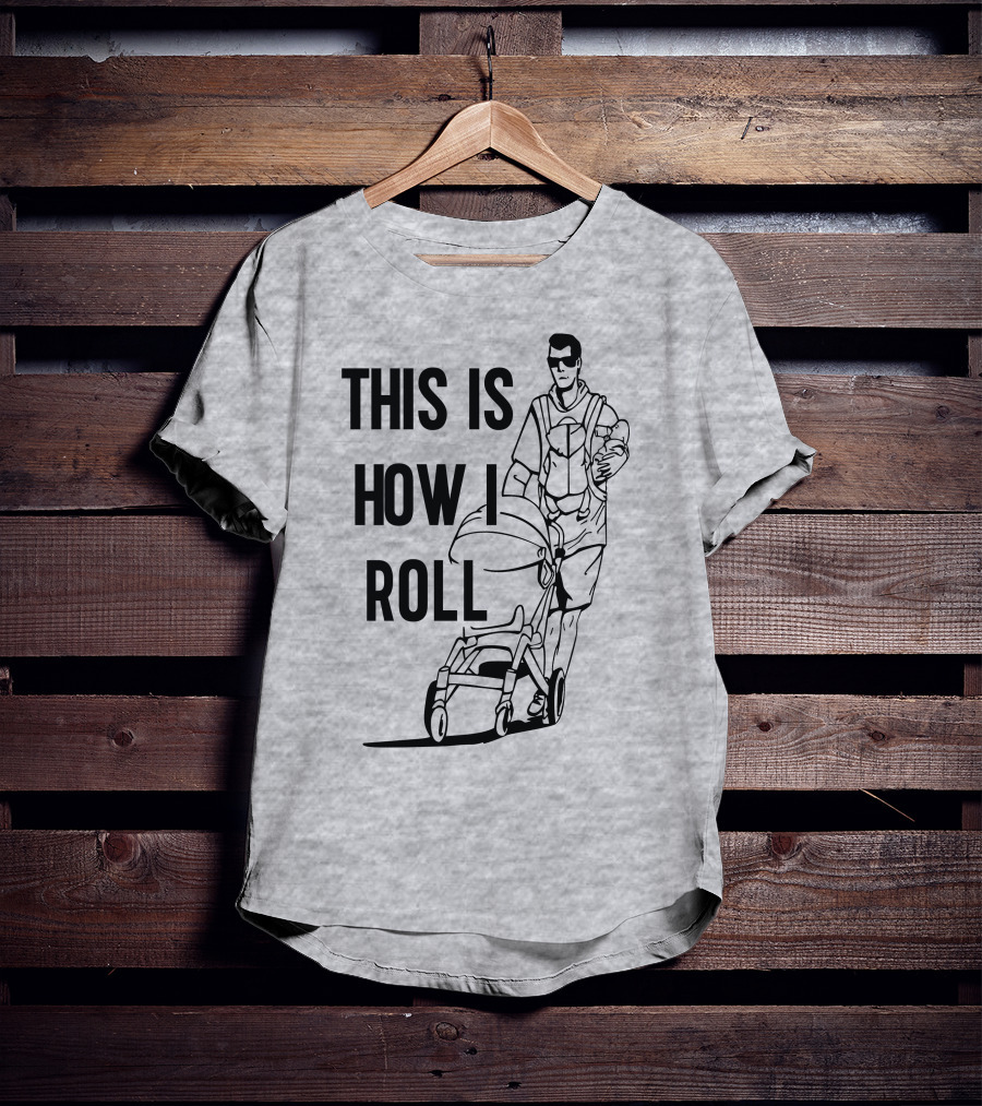 Aaron Hoyland This Is How I Roll Dad Pushing Stroller With Baby T-Shirt