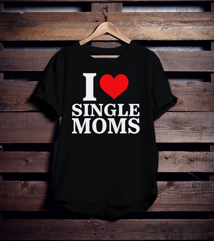I Love Single Moms Terror Luca Dubs.Co T-Shirt
