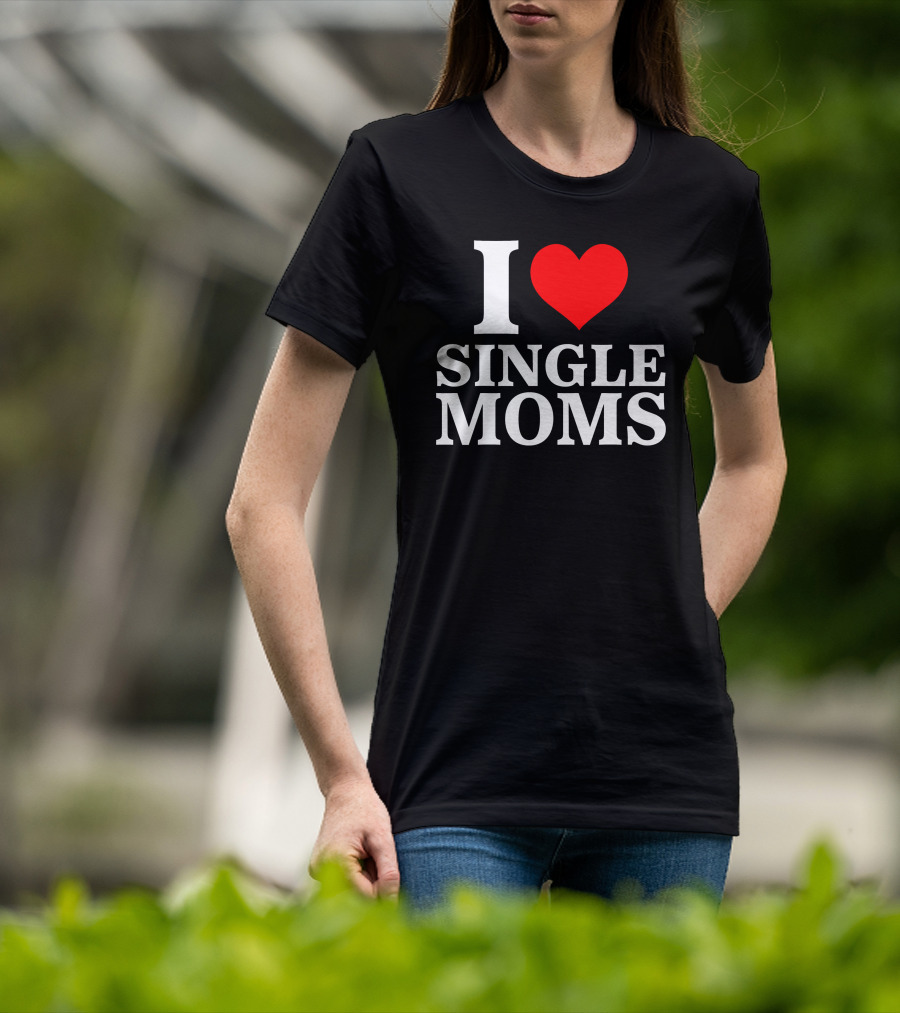 I Love Single Moms Terror Luca Dubs.Co T-Shirt