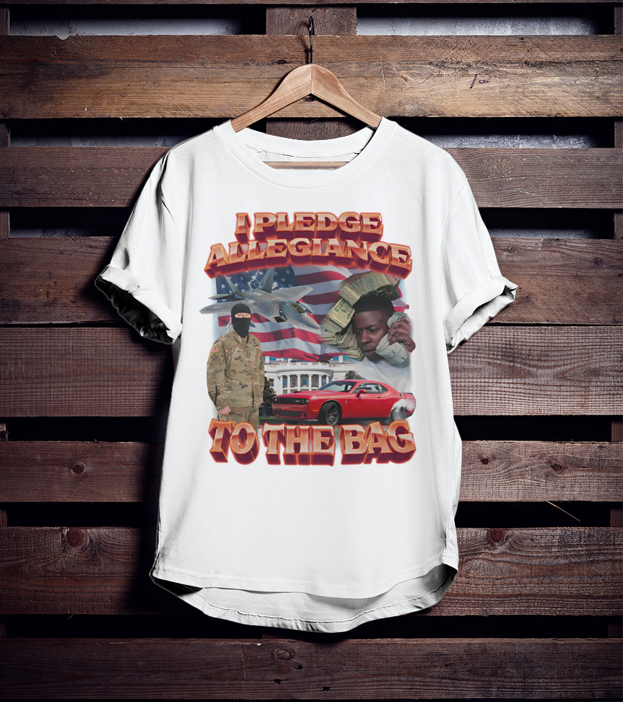 I Pledge Allegiance To The Bag American Flag Jets Money Soldier Car White House T-Shirt