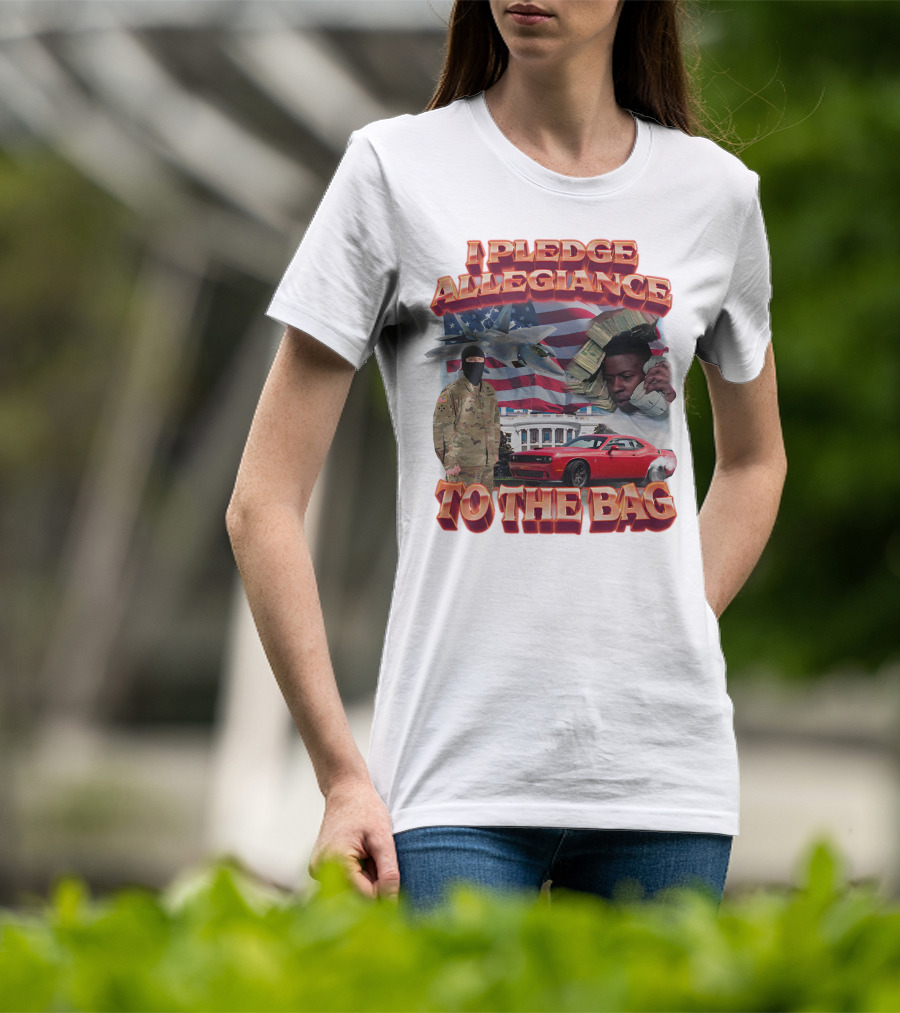I Pledge Allegiance To The Bag American Flag Jets Money Soldier Car White House T-Shirt