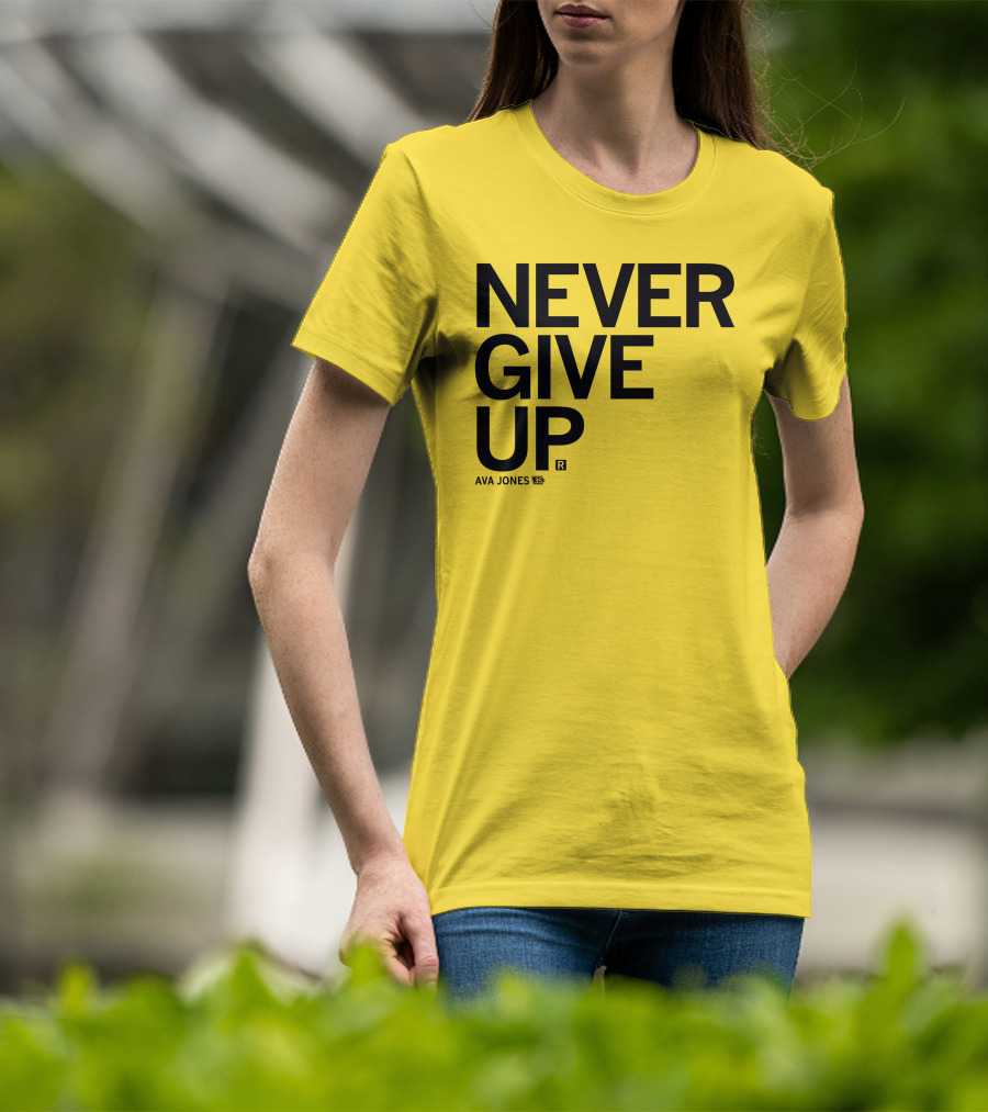 NEVER GIVE UP Ava Jones 13S T-Shirt