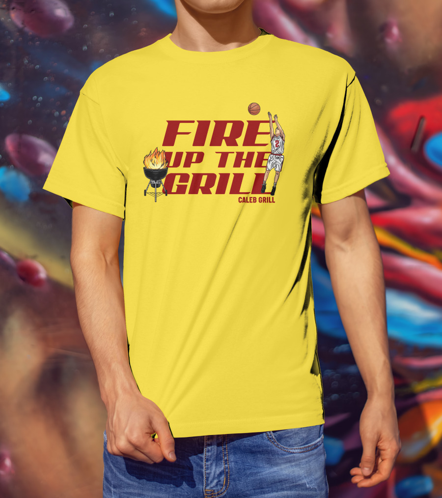 Fire Up The Grill Basketball Caleb Grill Cyclone Fanatic Store T-Shirt