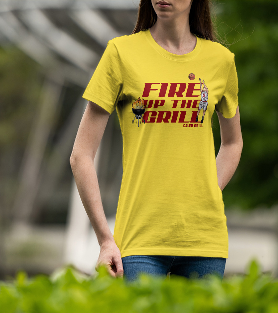 Fire Up The Grill Basketball Caleb Grill Cyclone Fanatic Store T-Shirt