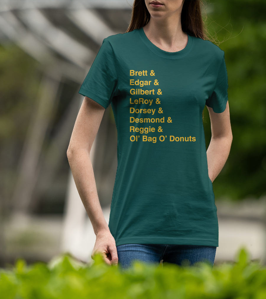 Brett Edgar Gilbert LeRoy Dorsey Desmond Reggie Ol’ Bag O’ Donuts Cheeseheadtv 1990'S Squad Names T-Shirt