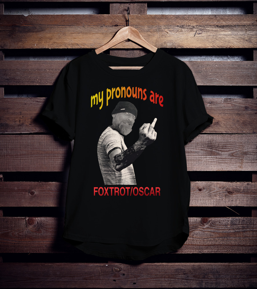 My Pronouns Are Foxtrot Oscar The Dude T-Shirt