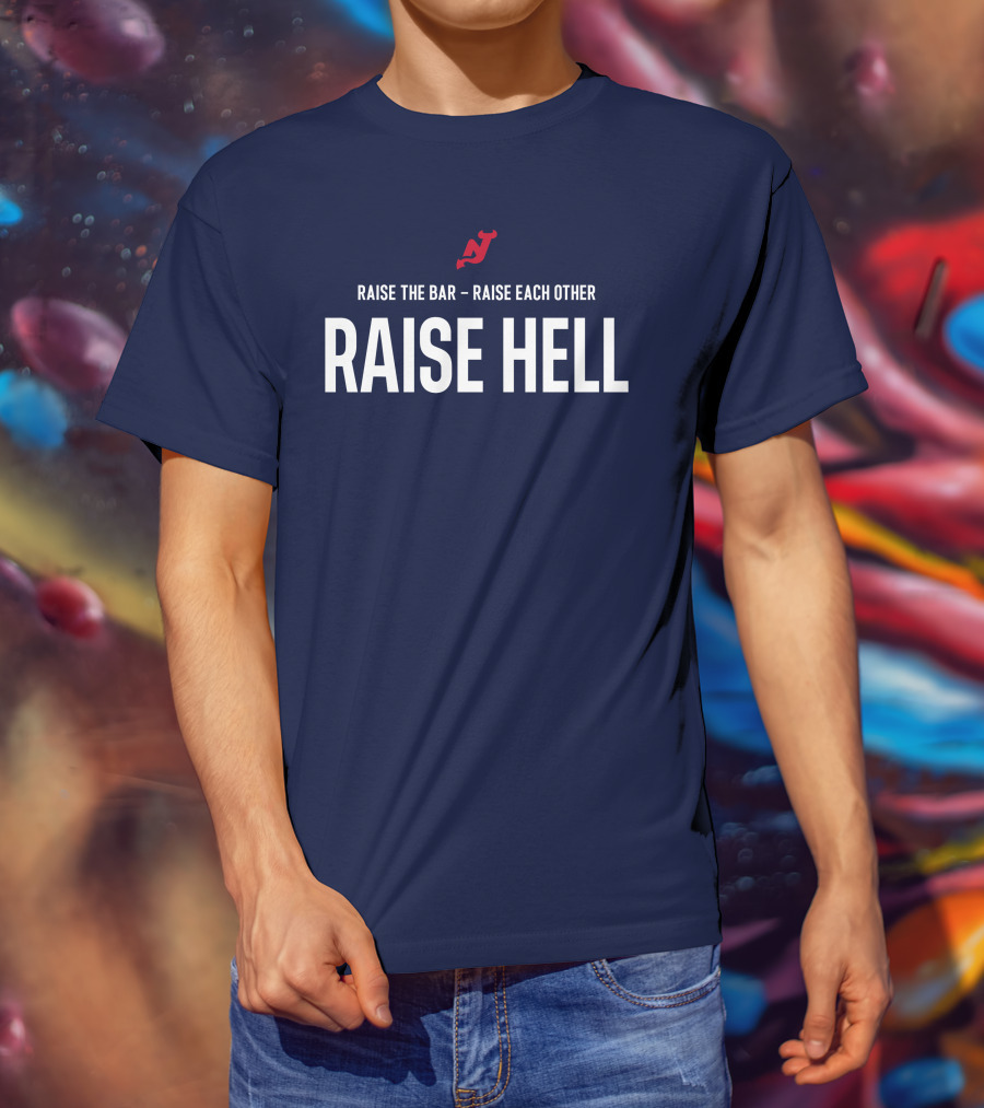 Raise The Bar Raise Each Other Raise Hell New Jersey Devils T-Shirt