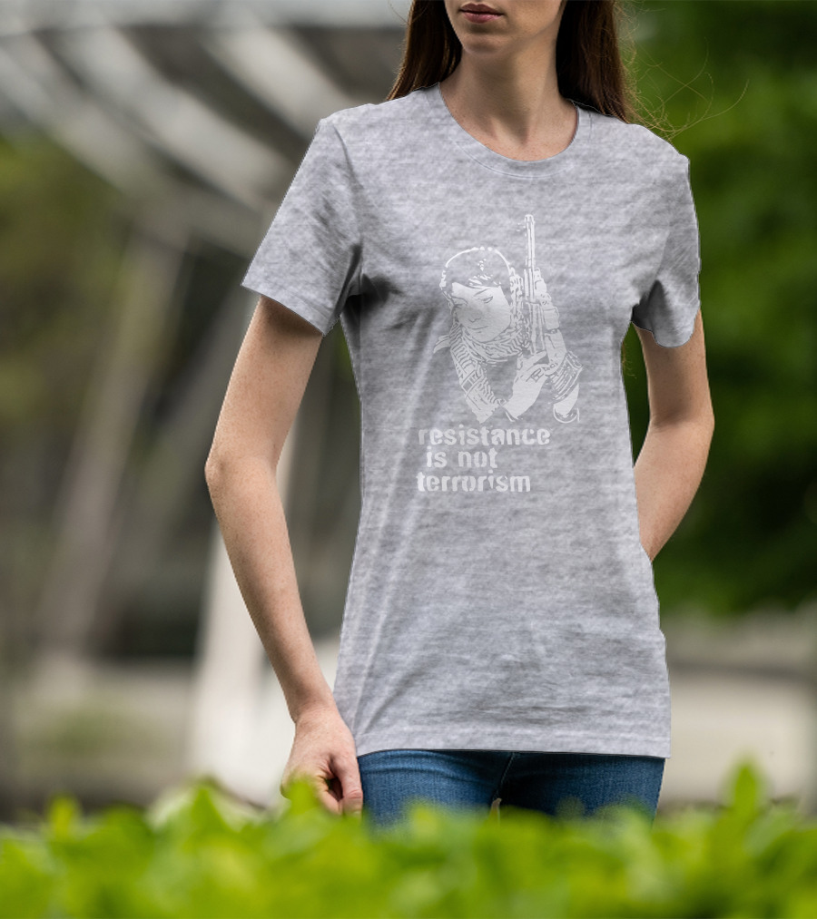 Resistance Is Not Terrorism Steffany Armed T-Shirt