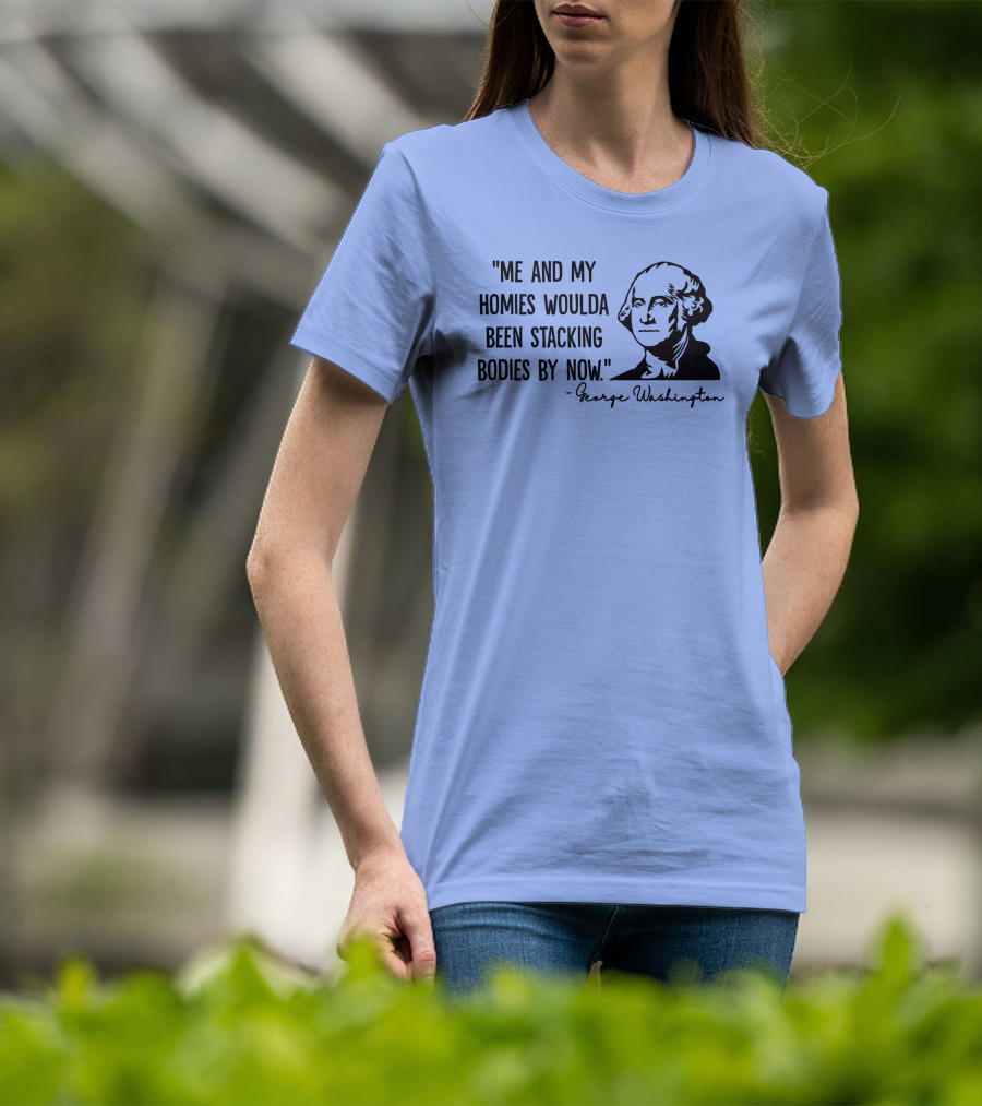 Clown World George Washington Me And My Homies Stacking Bodies T-Shirt