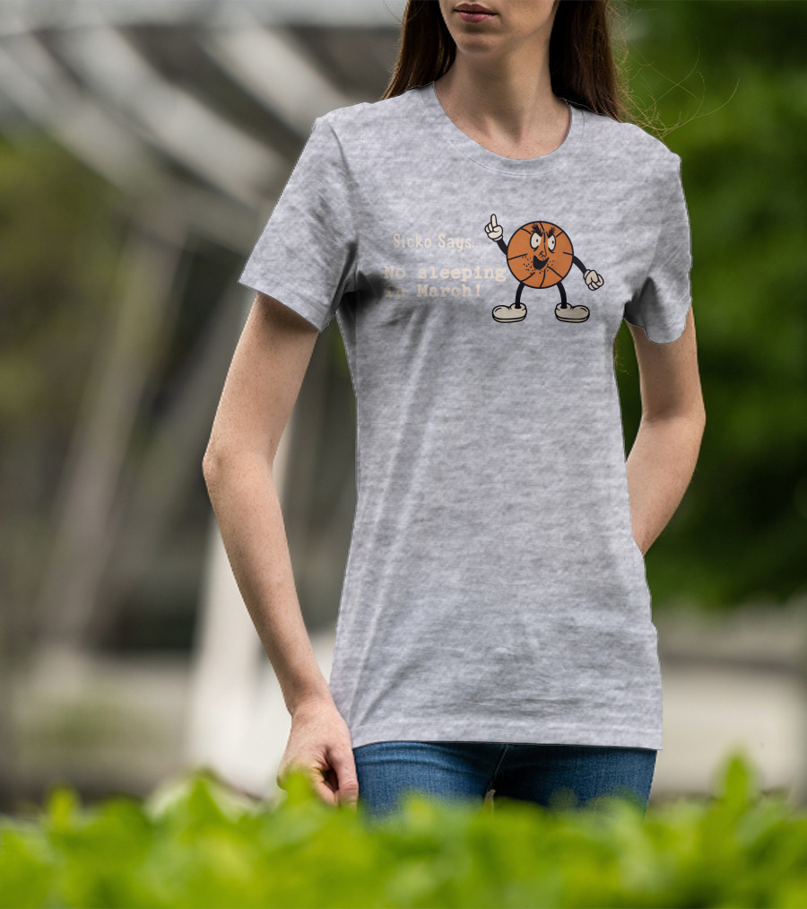 Sicko Says No Sleeping In March Angry Cartoon Basketball Character T-Shirt