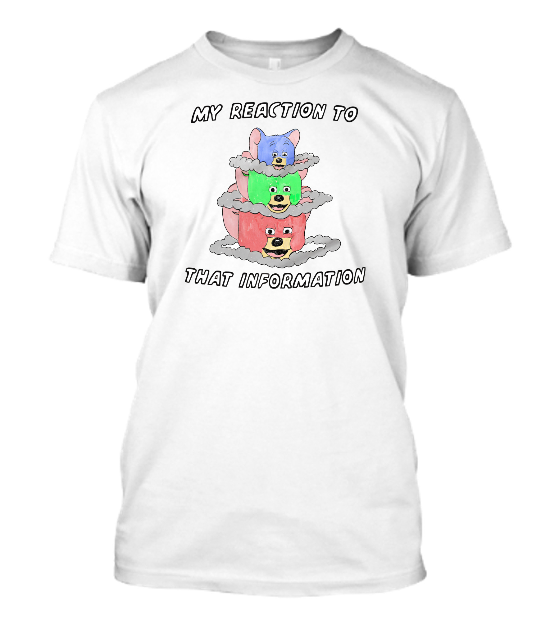 My Reaction To That Information Three Colorful Stacked Dogs T-Shirt