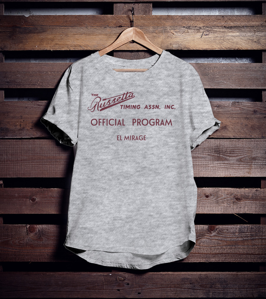 Russetta Timing Assn Inc Official Program El Mirage T-Shirt