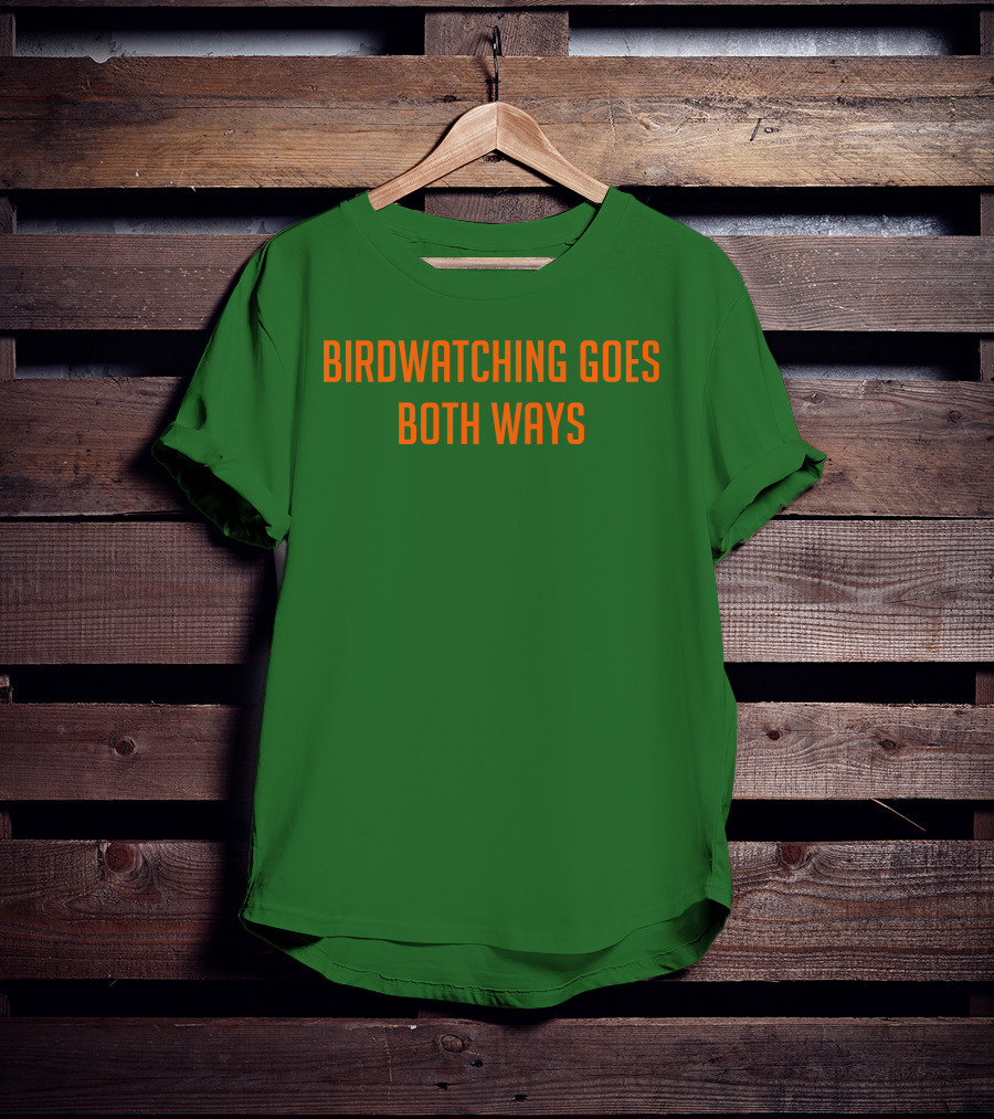 Birdwatching Goes Both Ways Jeffrey Cranor T-Shirt